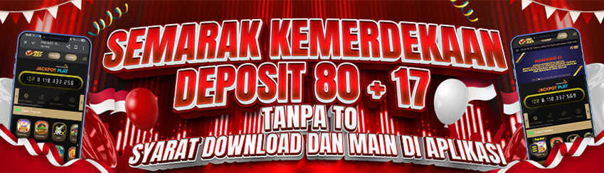 SEMARAK KEMERDEKAAN DEPOSIT 80 + 17 